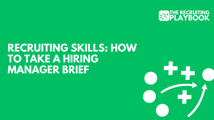 Recruiting Skills: How To Take A Hiring Manager Brief