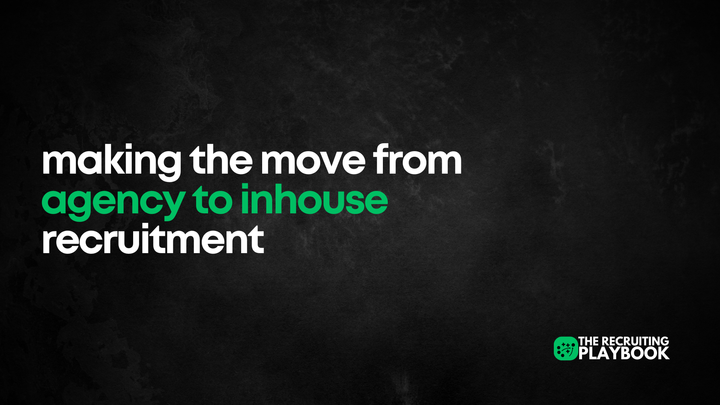 Making The Move From Agency To Inhouse Recruitment
