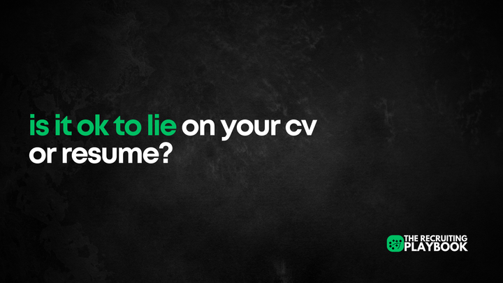 Is It Ok To Lie On Your CV Or Resume?